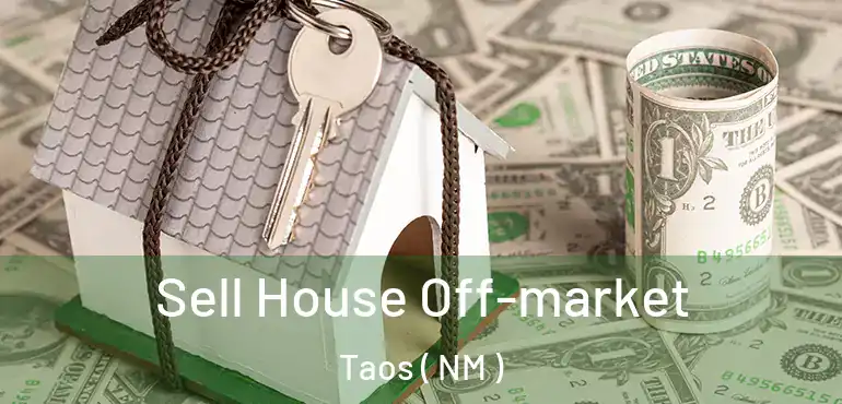  Sell House Off-market Taos ( NM )