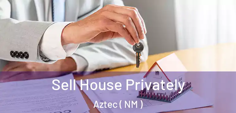  Sell House Privately Aztec ( NM )
