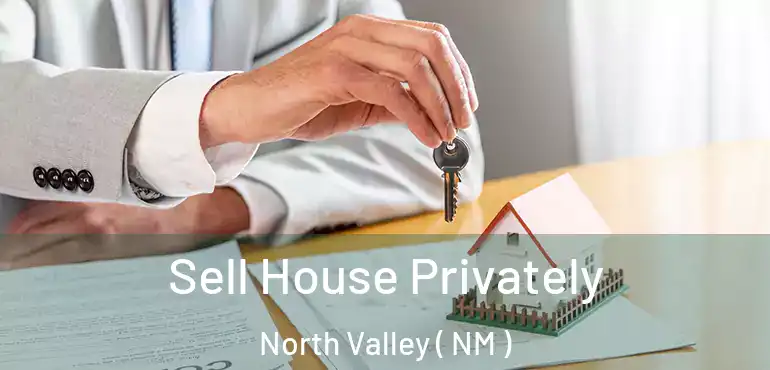  Sell House Privately North Valley ( NM )