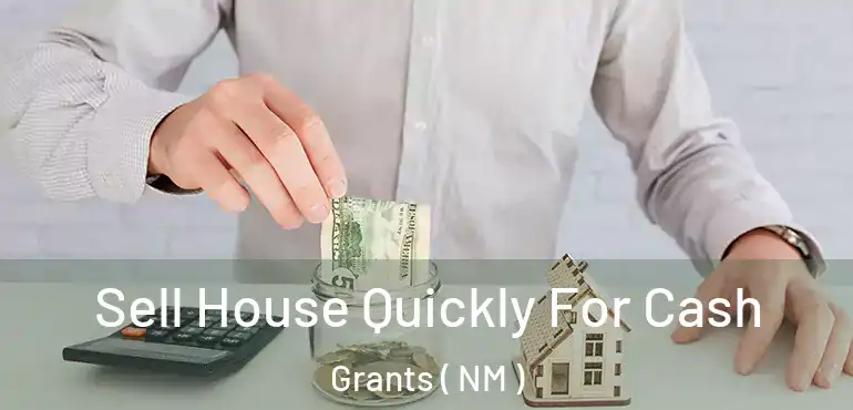  Sell House Quickly For Cash Grants ( NM )