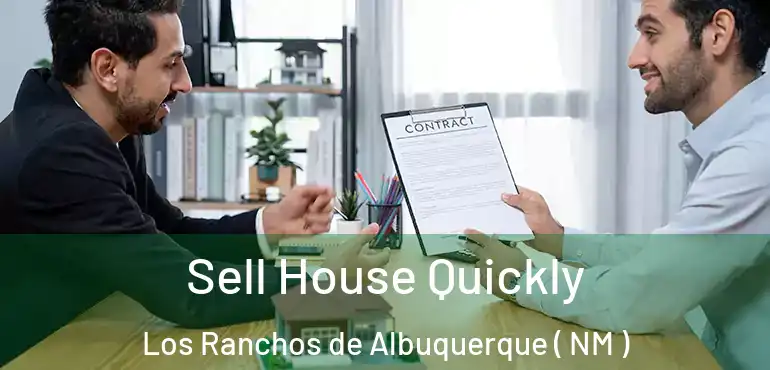  Sell House Quickly Los Ranchos de Albuquerque ( NM )