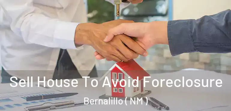  Sell House To Avoid Foreclosure Bernalillo ( NM )