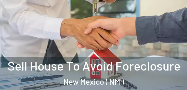  Sell House To Avoid Foreclosure New Mexico ( NM )
