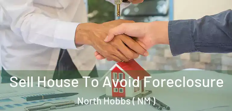  Sell House To Avoid Foreclosure North Hobbs ( NM )