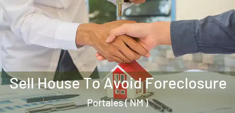  Sell House To Avoid Foreclosure Portales ( NM )