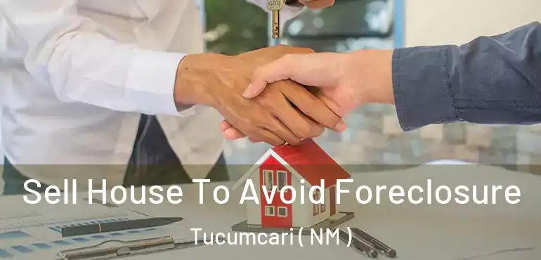  Sell House To Avoid Foreclosure Tucumcari ( NM )
