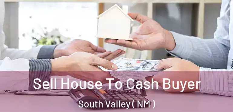  Sell House To Cash Buyer South Valley ( NM )