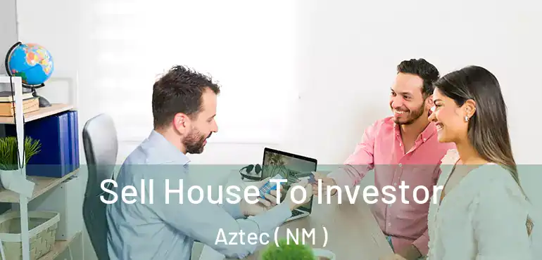  Sell House To Investor Aztec ( NM )