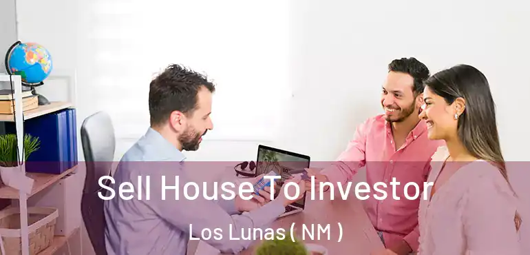  Sell House To Investor Los Lunas ( NM )