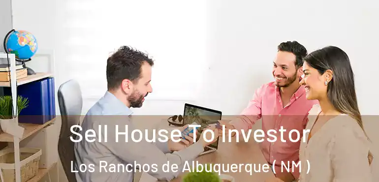  Sell House To Investor Los Ranchos de Albuquerque ( NM )
