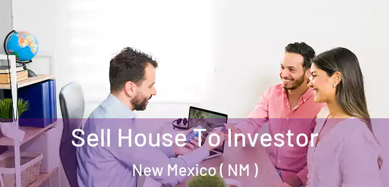  Sell House To Investor New Mexico ( NM )
