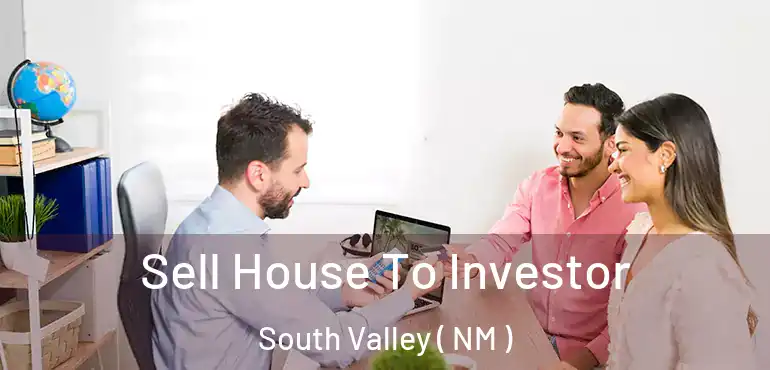  Sell House To Investor South Valley ( NM )
