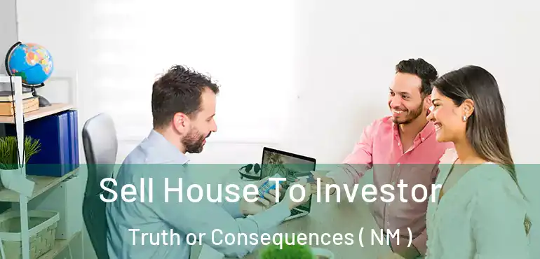  Sell House To Investor Truth or Consequences ( NM )