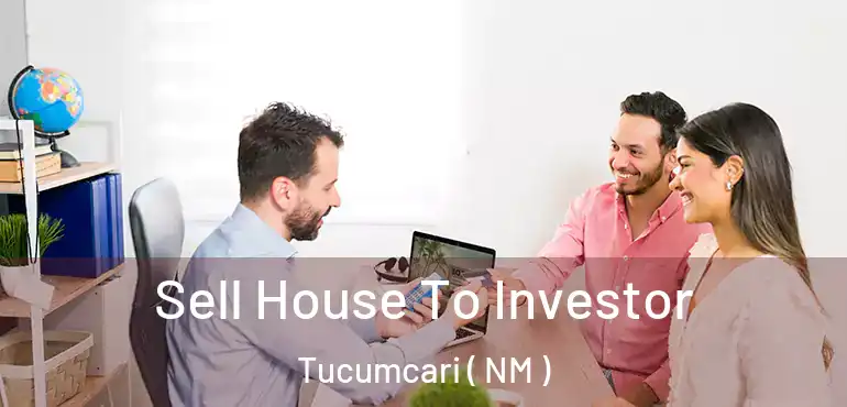  Sell House To Investor Tucumcari ( NM )