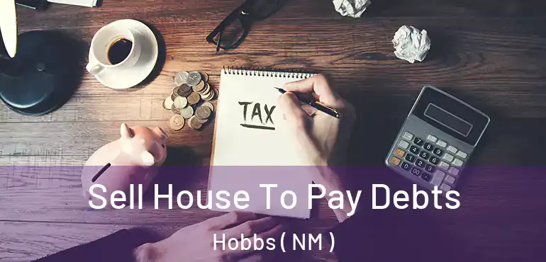  Sell House To Pay Debts Hobbs ( NM )