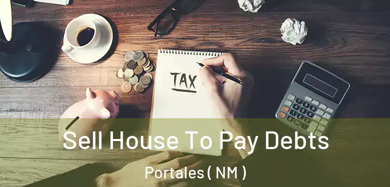  Sell House To Pay Debts Portales ( NM )