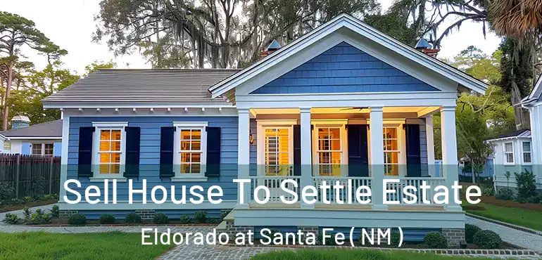  Sell House To Settle Estate Eldorado at Santa Fe ( NM )