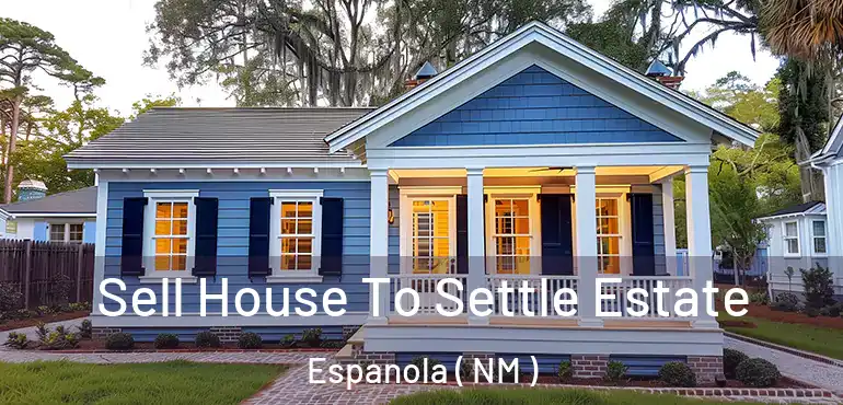  Sell House To Settle Estate Espanola ( NM )