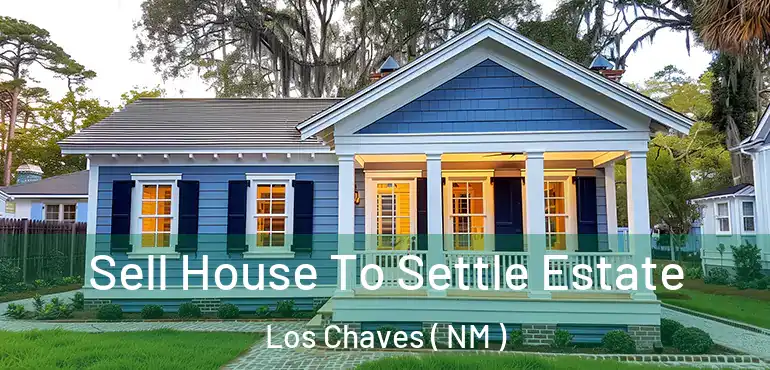  Sell House To Settle Estate Los Chaves ( NM )