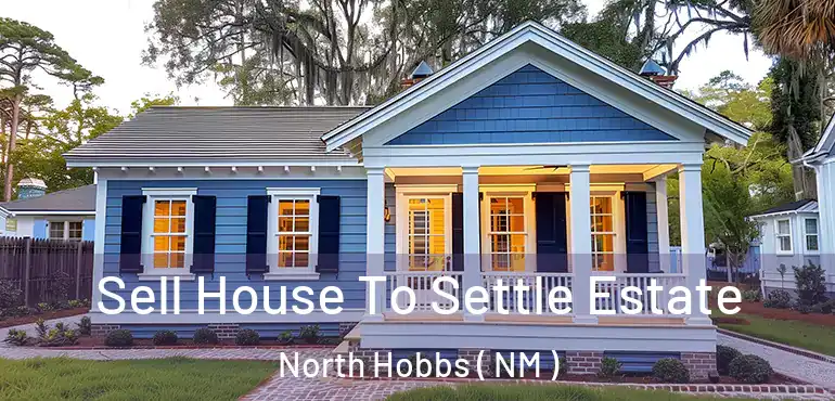  Sell House To Settle Estate North Hobbs ( NM )