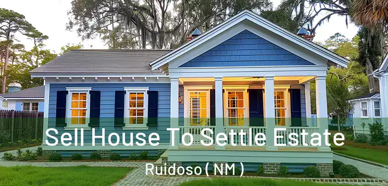  Sell House To Settle Estate Ruidoso ( NM )
