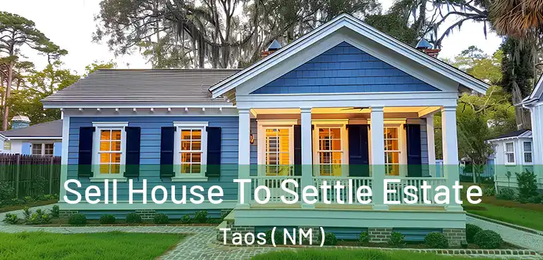  Sell House To Settle Estate Taos ( NM )