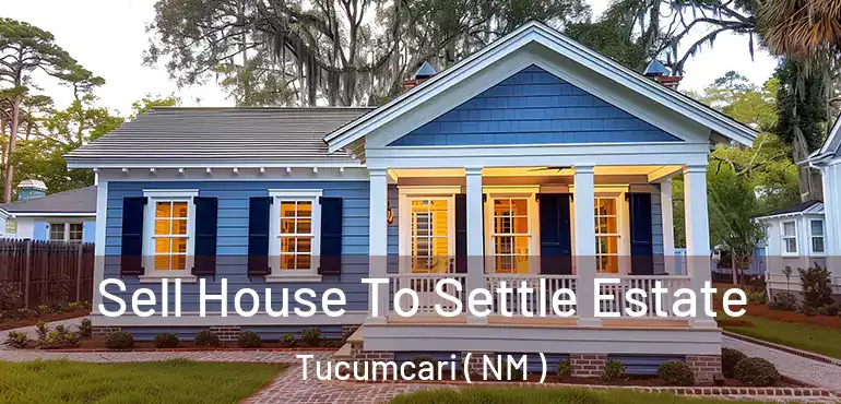  Sell House To Settle Estate Tucumcari ( NM )