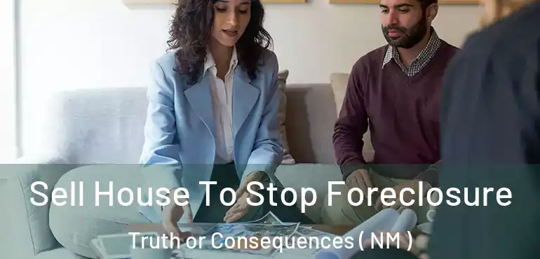  Sell House To Stop Foreclosure Truth or Consequences ( NM )