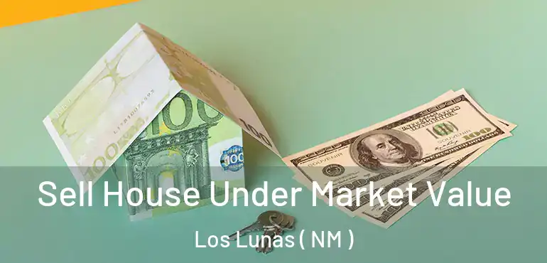  Sell House Under Market Value Los Lunas ( NM )