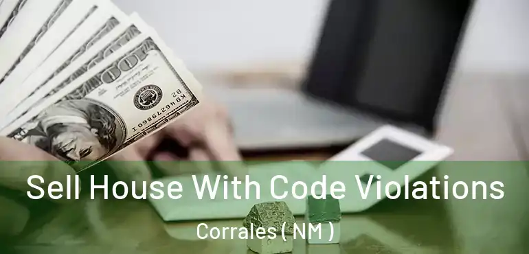  Sell House With Code Violations Corrales ( NM )