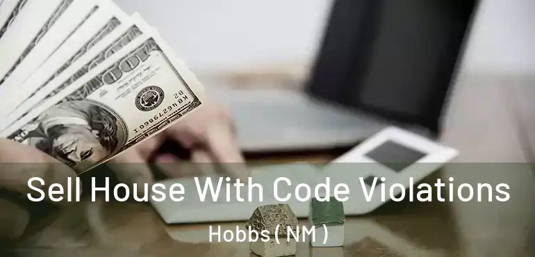  Sell House With Code Violations Hobbs ( NM )