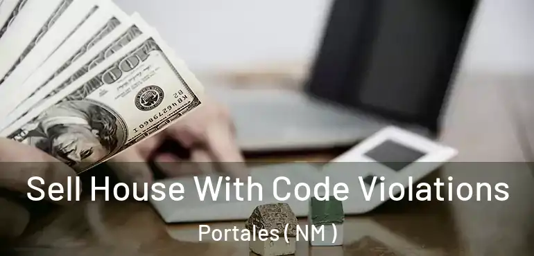  Sell House With Code Violations Portales ( NM )
