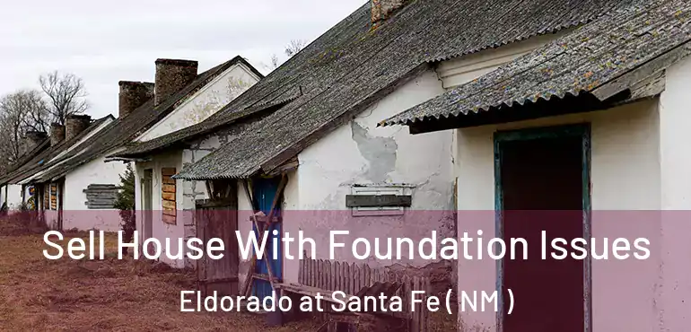  Sell House With Foundation Issues Eldorado at Santa Fe ( NM )