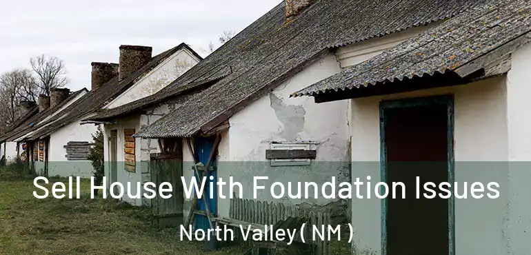  Sell House With Foundation Issues North Valley ( NM )