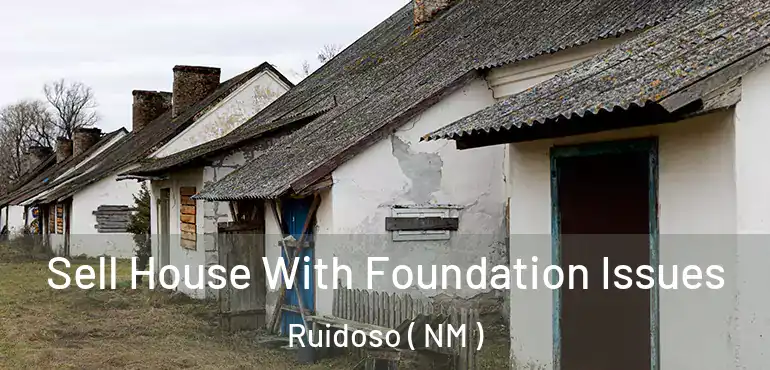  Sell House With Foundation Issues Ruidoso ( NM )