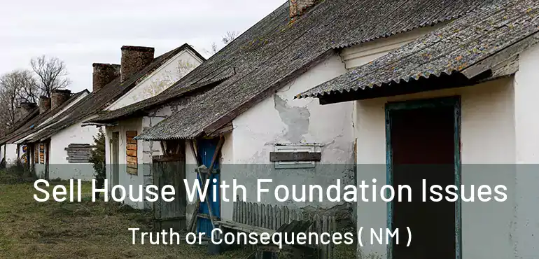  Sell House With Foundation Issues Truth or Consequences ( NM )