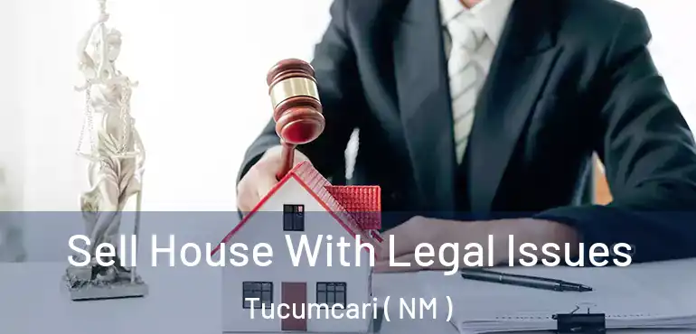  Sell House With Legal Issues Tucumcari ( NM )
