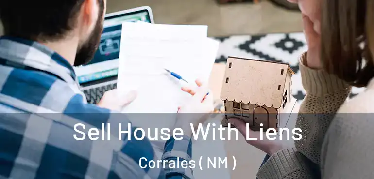  Sell House With Liens Corrales ( NM )