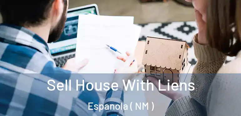  Sell House With Liens Espanola ( NM )