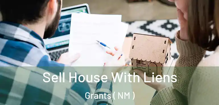  Sell House With Liens Grants ( NM )