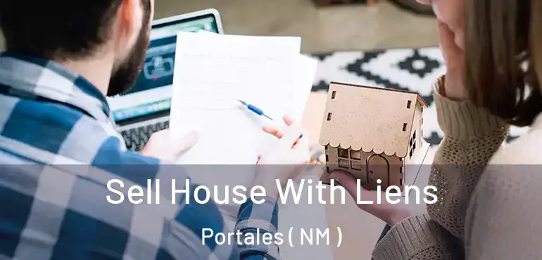 Sell House With Liens Portales ( NM )