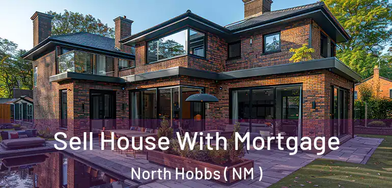  Sell House With Mortgage North Hobbs ( NM )