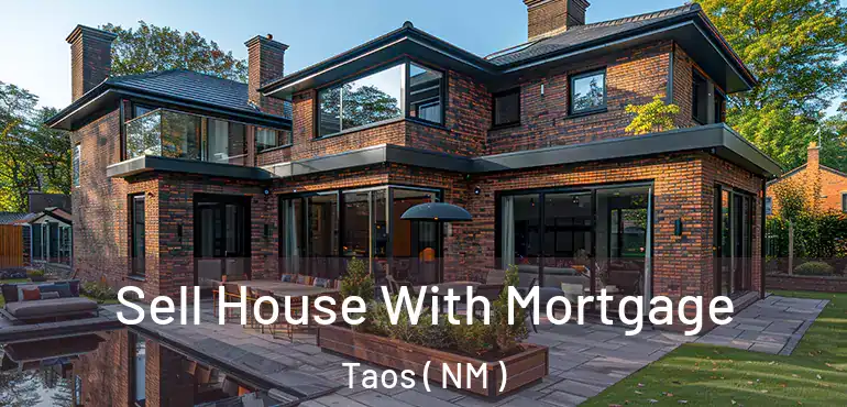  Sell House With Mortgage Taos ( NM )