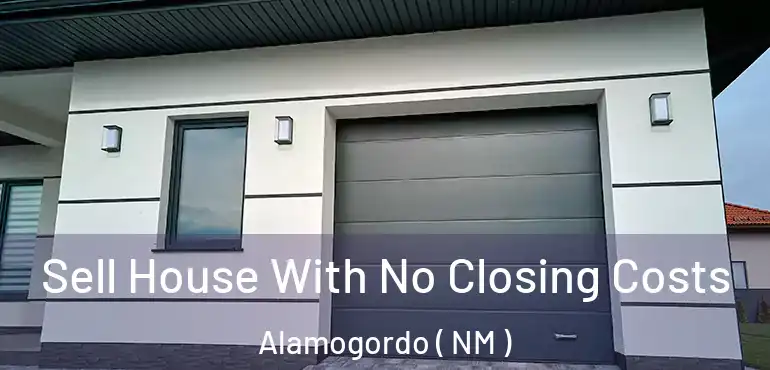  Sell House With No Closing Costs Alamogordo ( NM )