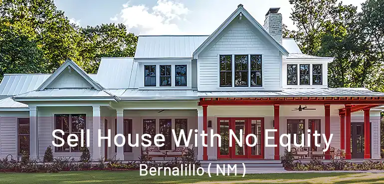  Sell House With No Equity Bernalillo ( NM )