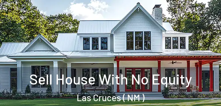  Sell House With No Equity Las Cruces ( NM )