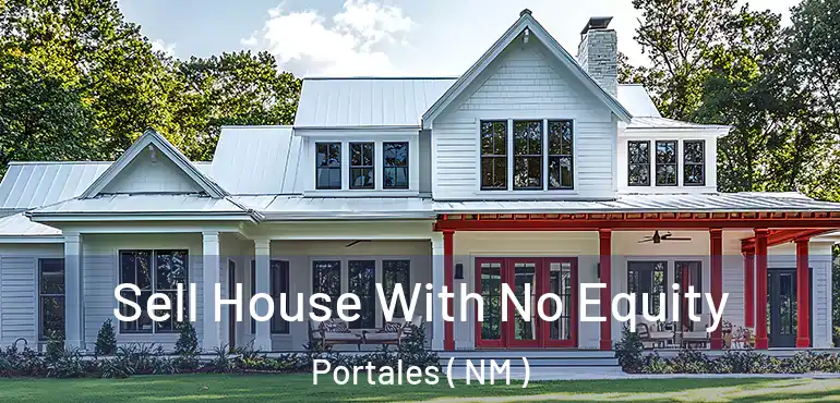  Sell House With No Equity Portales ( NM )