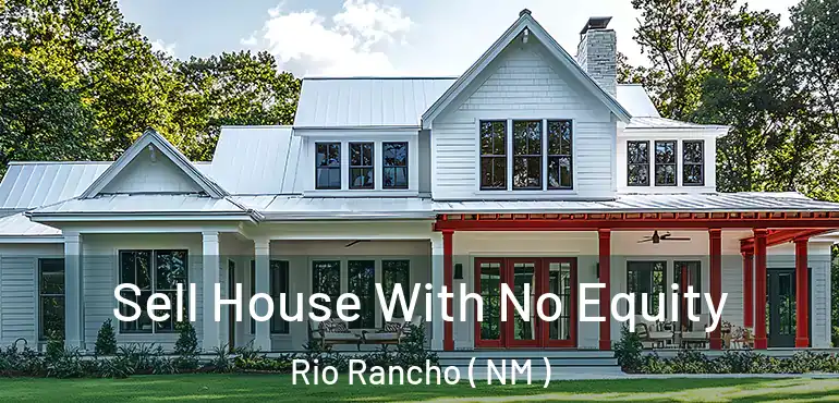  Sell House With No Equity Rio Rancho ( NM )