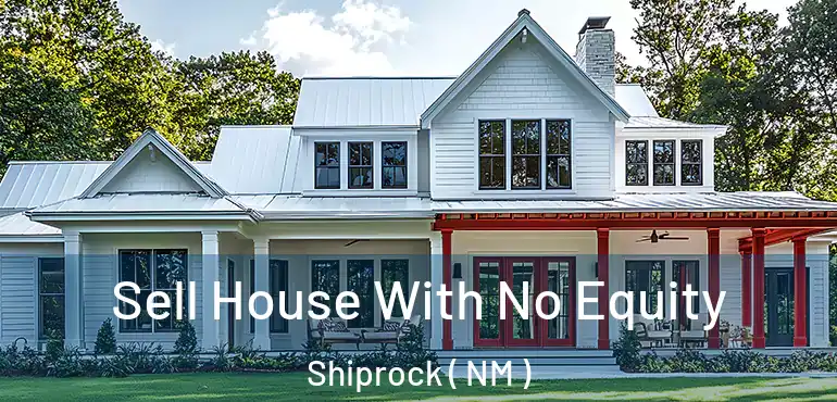  Sell House With No Equity Shiprock ( NM )