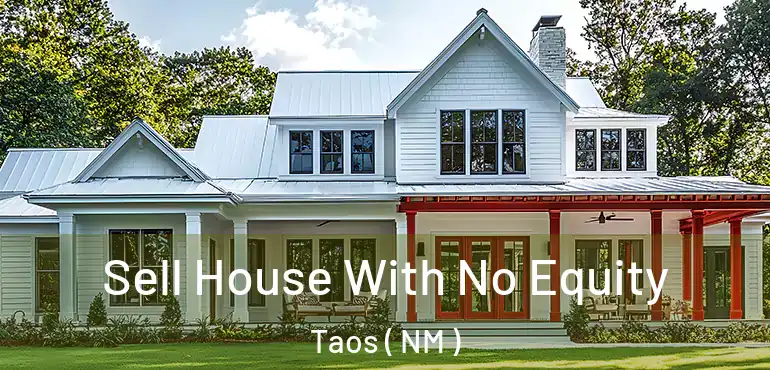  Sell House With No Equity Taos ( NM )